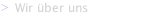 Wir &uuml;ber uns