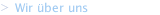 Wir &uuml;ber uns