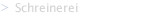 Schreinerei